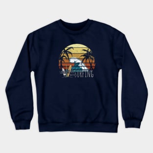 Something With Surfing Funny Retro Surfer Leisure Vacation Crewneck Sweatshirt